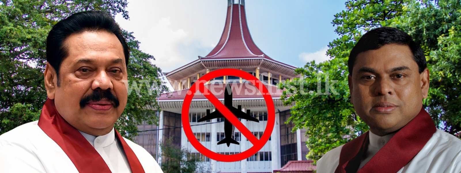මහින්ද හා බැසිල් තවදුරටත් විදෙස් ගමන් තහනම්